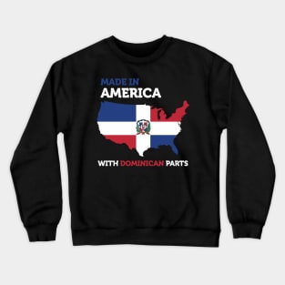 Made in America with Dominican Parts Dominican USA Gift Fun T-Shirt Crewneck Sweatshirt